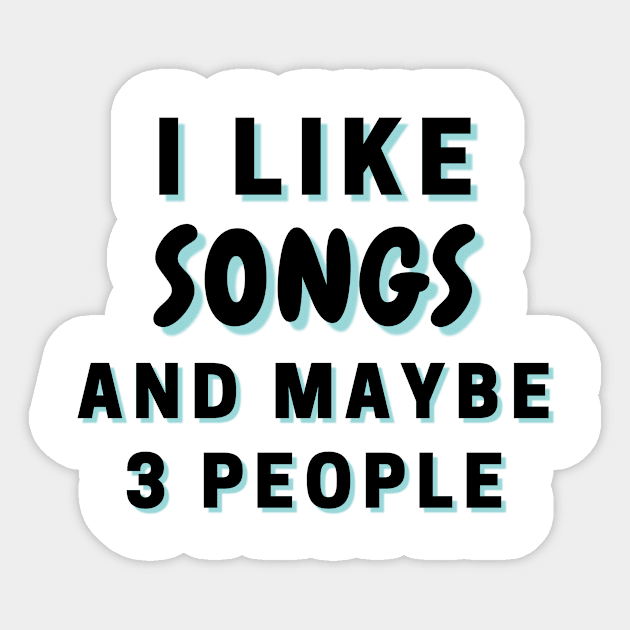 I Like Songs And Maybe 3 People Sticker by Word Minimalism